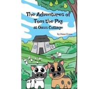Diane Evans The Adventures of Tom the Pig at Oasis Cottage (Copertina rigida)