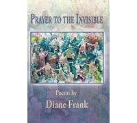 Diane Frank Prayer to the Invisible (Tascabile)
