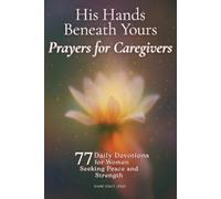 Diane Grace Lewis His Hands Beneath Yours - Prayers for Caregivers (Tascabile)