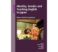 Diane Hawley Nagatomo Identity, Gender and Teaching English in Japan (Tascabile)