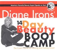 Diane Irons' 14-Day Beauty Boot Camp: The Crash Course for Looking and Feeling Great w/ one Audio CD (Hardcover)