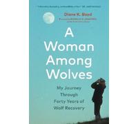 A Woman Among Wolves: My Journey Through Forty Years of Wolf Recovery