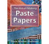 Diane K Maurer-Mathison The Art of Making Paste Papers (Tascabile)