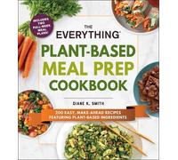 Diane K. Smith The Everything Plant-Based Meal Prep Cookbook (Tascabile)