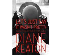 Diane Keaton Let's Just Say It Wasn't Pretty (Copertina rigida)