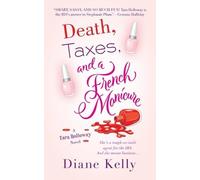 Diane Kelly Death, Taxes, and a French Manicure (Tascabile) Tara Holloway Novel