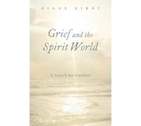 Diane Kirby Grief and the Spirit World (Tascabile)