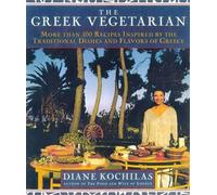 Greek Vegetarian: More Than 100 Recipes Inspired by the Traditional Dishes and Flavors of Greece