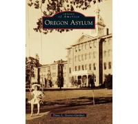 Diane L. Goeres-gardner Oregon Asylum (Tascabile) Images of America
