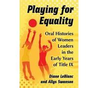 Diane LeBlanc Allys Swanson Playing for Equality (Tascabile)