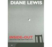 Diane Lewis. Inside-out. Architecture New York City. Ediz. illustrata