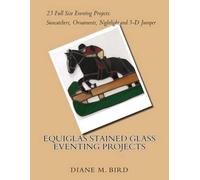 Diane M Bird EQUIGLAS Stained Glass Eventing Projects (Tascabile)