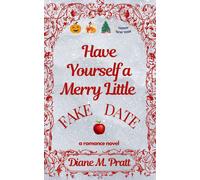 Diane M Pratt Have Yourself a Merry Little Fake Date (Tascabile)