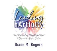 Diane M Rogers Leading hArtfully (Tascabile)