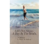 Diane M Sullivan Life's Not Always a Day at the Beach (Tascabile)