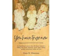 Diane M Waterman You Have To Go Now (Tascabile)