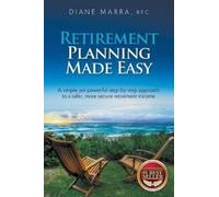 Diane Marra Retirement Planning Made Easy: A simple yet powerful ste (Tascabile)