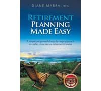 Diane Marra Retirement Planning Made Easy: A simple yet powerful ste (Tascabile)