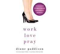 Diane Paddison Work, Love, Pray (Tascabile)