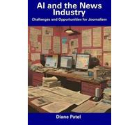 Diane Patel AI and the News Industry (Tascabile)
