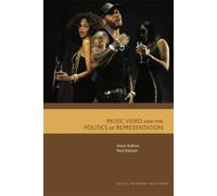 Music Video and the Politics of Representation (Music and the Moving Image)