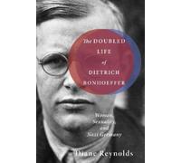 Diane Reynolds The Doubled Life of Dietrich Bonhoeffer (Tascabile)
