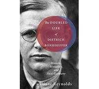 Diane Reynolds The Doubled Life of Dietrich Bonhoeffer (Tascabile)