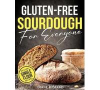 Diane Romano Gluten-Free Sourdough For Everyone (Tascabile) Gluten-Free Ideas