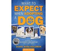 Diane Rose-Solomon What to Expect When Adopting a Dog (Tascabile)