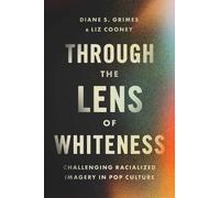 Diane S. Grimes Liz Cooney Through the Lens of Whiteness (Tascabile)