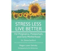 Diane Sanford M Stress Less, Live Better: For Pregnancy, Postpartum, (Tascabile)