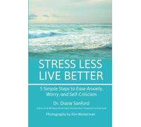Diane Sanford Stress Less, Live Better: 5 Simple Steps to Ease Anxie (Tascabile)