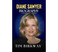 Diane Sawyer Biography: The Inspiring Life Story and Career Achievements of the ABC News Anchor from Good Morning America