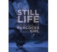 Diane Seuss Still Life with Two Dead Peacocks and a Girl (Tascabile)