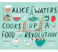 Diane Stanley Alice Waters Cooks Up a Food Revolution (Copertina rigida)