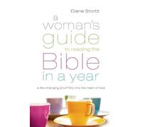 Diane Stortz A Woman`s Guide to Reading the Bible in a Year - A Life (Tascabile)