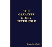 Diane Swaffield The Greatest Story Never Told (Tascabile)
