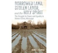 Diane T. Feldman Borrowed Land, Stolen Labor, and the Holy Spirit (Tascabile)