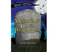 Diane Telgen The Ghostly Tales of Michigan's Upper Peninsula (Tascabile)