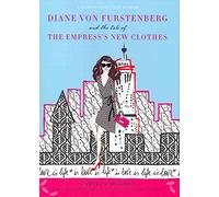 Diane von Furstenberg and the Tale of the Empress's New Clothes