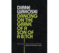 Diane Wakoski Dancing on the Grave of a Son of a Bitch (Copertina rigida)