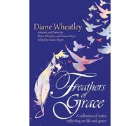 Diane Wheatley Feathers of Grace (Tascabile)