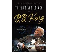 Diane Williams The Life and Legacy of B. B. King (Tascabile)