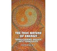 Diane Wing The True Nature of Energy (Tascabile)