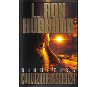 Dianetics. Evoluzione di una scienza - Hubbard L. Ron