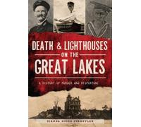 Dianna Higgs Stampfler Death & Lighthouses on the Great Lakes (Tascabile)