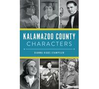 Dianna Higgs Stampfler Kalamazoo County Characters (Tascabile)