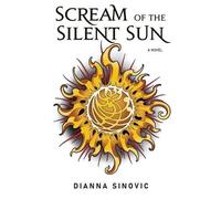 Dianna Sinovic Scream of the Silent Sun (Tascabile)