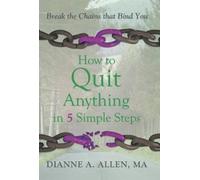 Dianne a Allen Ma How to Quit Anything in 5 Simple Steps (Copertina rigida)