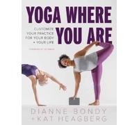 Dianne Bondy Kat Heagberg Yoga Where You Are (Tascabile)